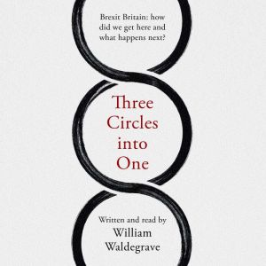 Three Circles Into One, William Waldegrave