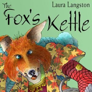 The Foxs Kettle, Laura Langston
