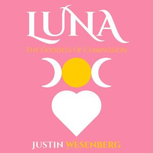 Luna The Goddess Of Compassion, Justin Wesenberg