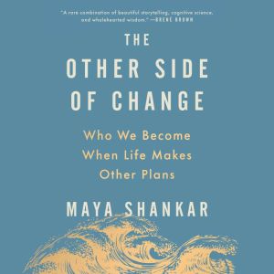 The Other Side of Change: Who We Become When Life Makes Other Plans