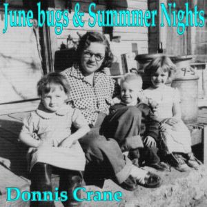 June bugs and Summer Nights, Donnis Slusser Crane