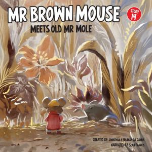 How Mr Brown Mouse Met Old Mr Mole, Jonathan da Canha