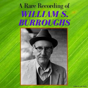 A Rare Recording of William S. Burrou..., William S. Burroughs