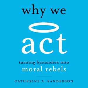 Why We Act, Catherine A. Sanderson