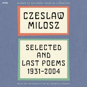 Selected and Last Poems, Czeslaw Milosz