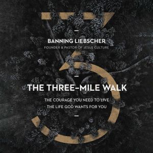 The ThreeMile Walk, Banning Liebscher
