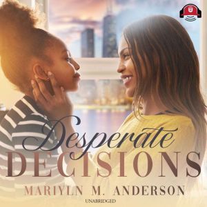 Desperate Decisions, Marilyn M. Anderson