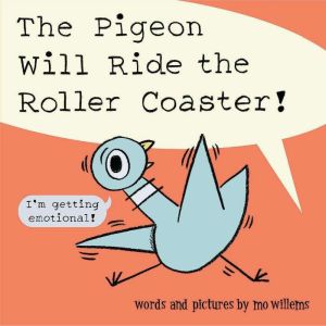 The Pigeon Will Ride the Roller Coast..., Mo Willems