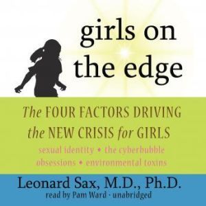 Girls on the Edge, Leonard Sax, M.D., Ph.D.