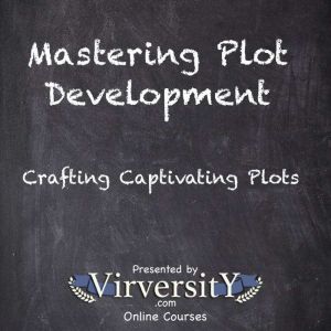 Mastering Plot Development: Crafting Captivating Plots