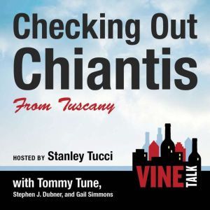 Checking Out Chiantis from Tuscany: Vine Talk Episode 113, Vine Talk