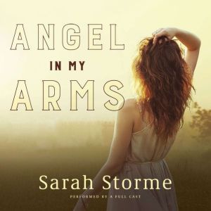 Angel in My Arms, Sarah Storme