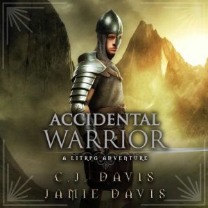 Accidental Warrior - Accidental Traveler Book 2: Book Two in the LitRPG Accidental Traveler Adventure, Jamie Davis