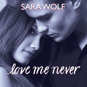 Love Me Never, Sara Wolf