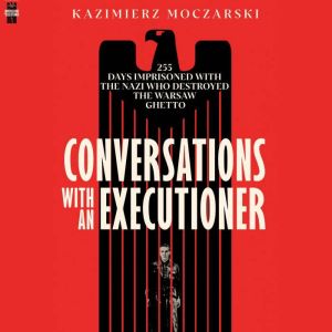 Conversations with an Executioner, Kazimierz Moczarski