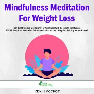 Mindfulness Meditation For Weight Los..., Kevin Kockot