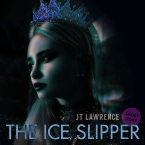 The Ice Slipper, JT Lawrence