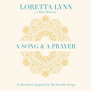A Song and A Prayer, Loretta Lynn