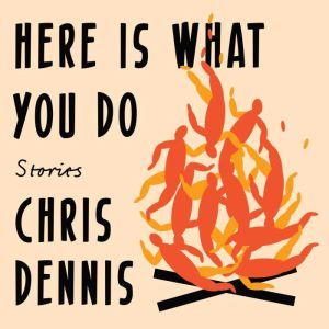 Here Is What You Do, Chris Dennis