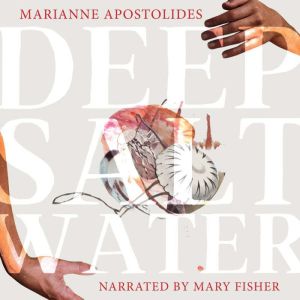 Deep Salt Water, Marianne Apostolides