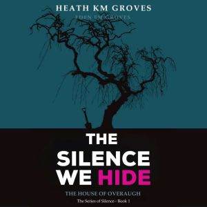 The Silence We Hide, Heath Groves