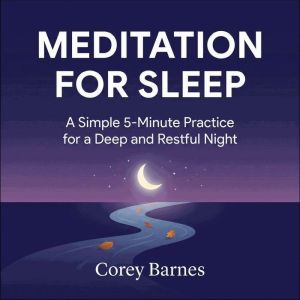 Meditation for Sleep A Simple 5Minu..., Corey Barnes