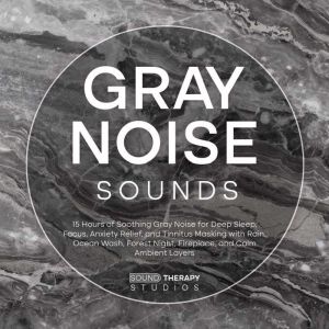 Gray Noise Sounds 15 Hours of Soothi..., Sound Therapy Studios
