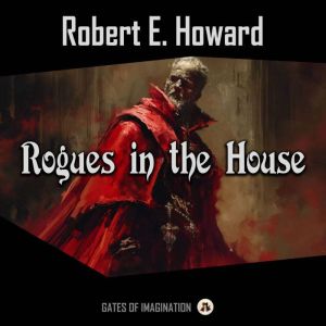 Rogues in the House, Robert E. Howard