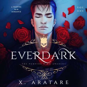Ever Dark: The Vampire King Awakens: Volume 1 A M/M Vampire Romance