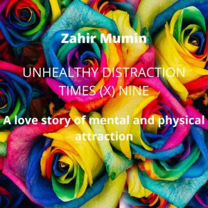 Unhealthy Distraction Times X Nine..., Zahir Mumin