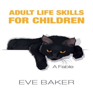 Adult Life Skills for Children A Fa..., Eve Baker