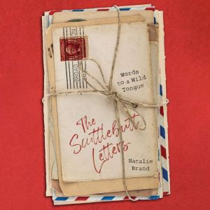 The Scuttlebutt Letters: Words to a Wild Tongue