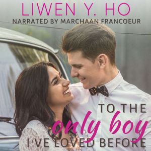 To the Only Boy Ive Loved Before, Liwen Y. Ho