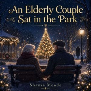 An Elderly Couple Sat in the Park, Shania Meade