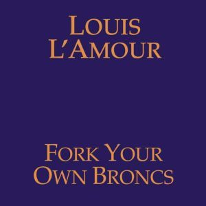 Fork Your Own Broncs, Louis LAmour