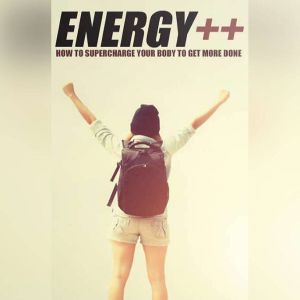 Supercharged Energy  How to Have the..., Empowered Living