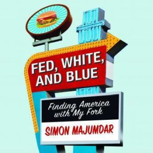 Fed, White, and Blue, Simon Majumdar