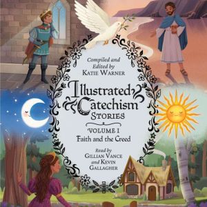 Illustrated Catechism Stories Volume ..., Katie Warner