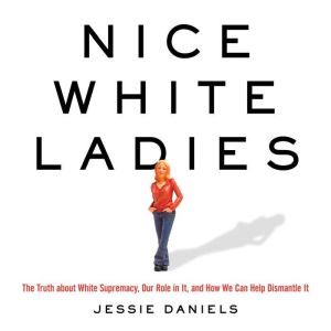 Nice White Ladies, Jessie Daniels