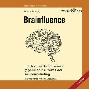 Brainfluence 100 formas de convencer..., Roger Dooley