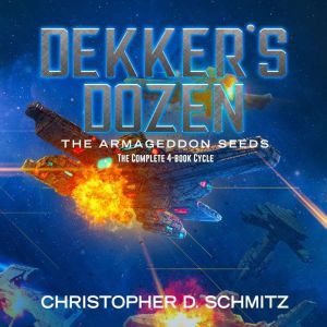 Dekkers Dozen The Armageddon Seeds, Christopher D. Schmitz