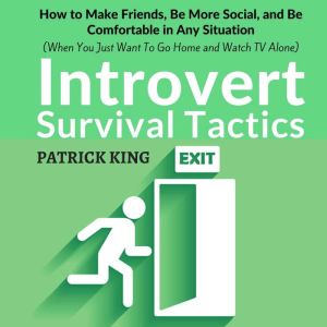 Introvert Survival Tactics, Patrick King