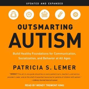 Outsmarting Autism, Updated and Expan..., Patricia S. Lemer