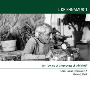 Am I Aware of the Process of Thinking..., Jiddu Krishnamurti