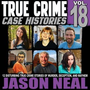 True Crime Case Histories  Volume 18..., Jason Neal