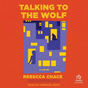 Talking to the Wolf, Rebecca Chace