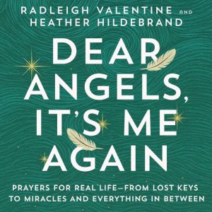 Dear Angels, Its Me Again, Radleigh Valentine