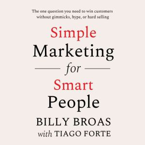 Simple Marketing for Smart People, Billy Broas