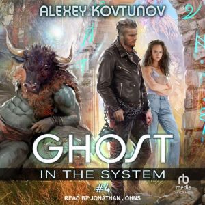 Ghost in the System: Book 4