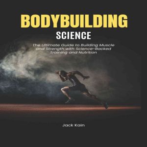 BODYBUILDING SCIENCE, Jack Kain